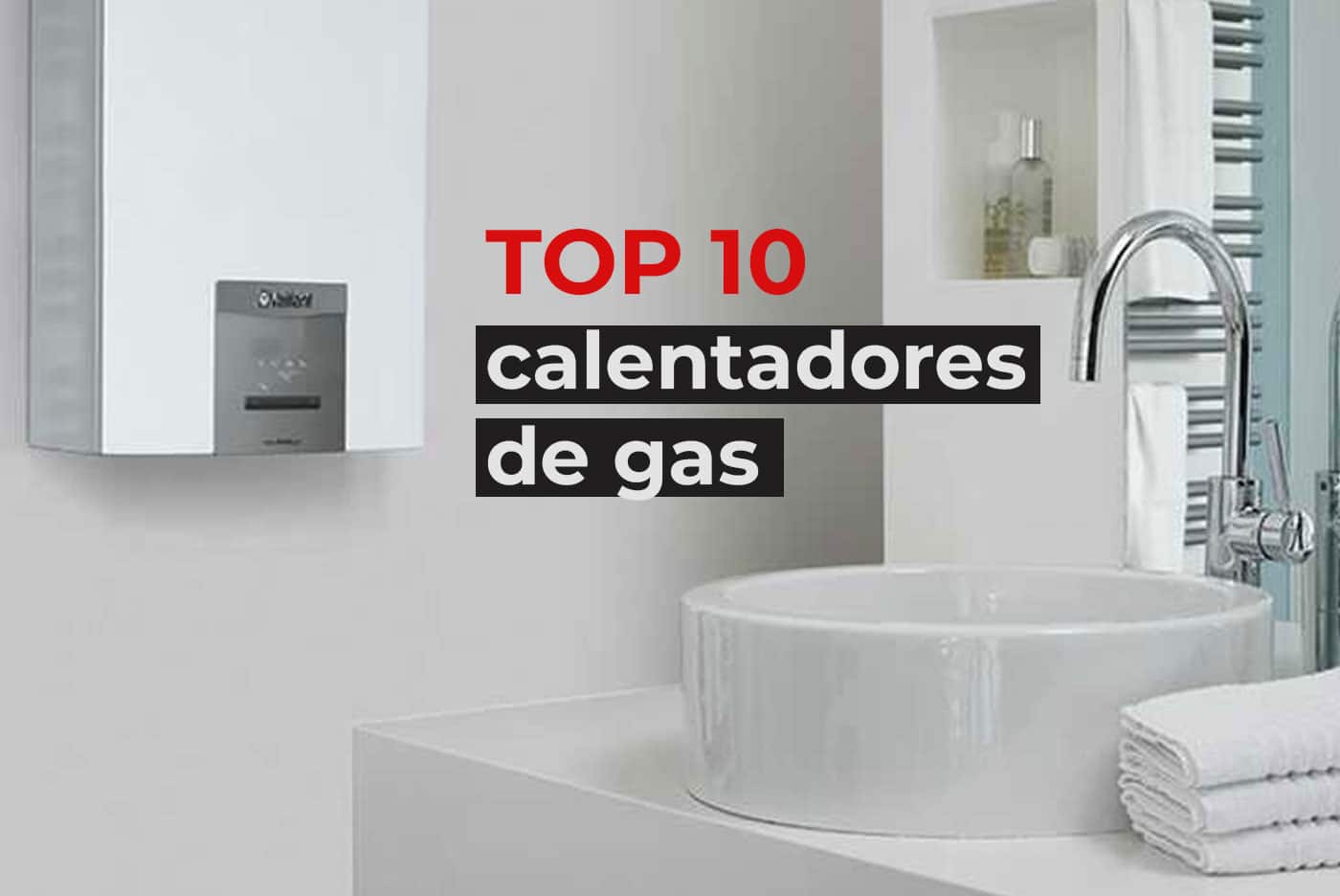 Top ranking 10 mejores calentadores de agua a gas